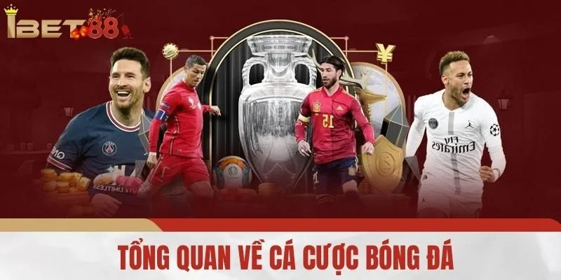 Tổng Quan Về Cá Cược Bóng Đá