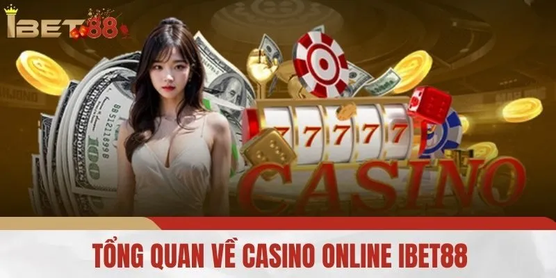 Tổng quan về Casino Online iBet88