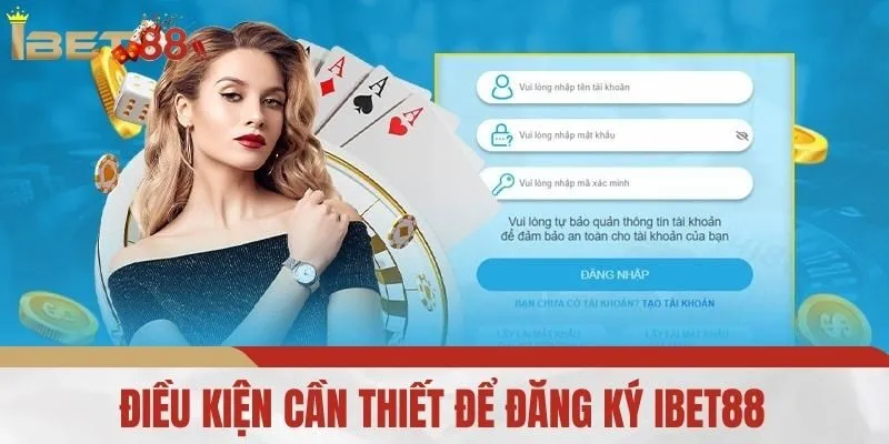 Điều Kiện Cần Thiết Để Đăng Ký iBet88