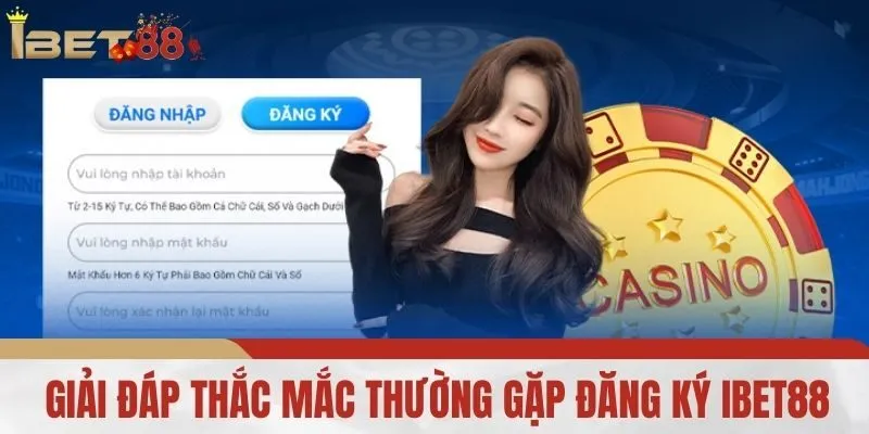 Giải Đáp Thắc Mắc Thường Gặp Khi Đăng Ký iBet88