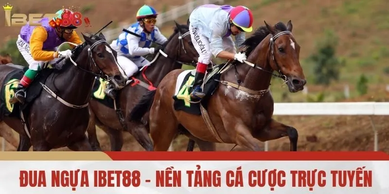 Đua ngựa IBET88 - Nền tảng cá cược trực tuyến